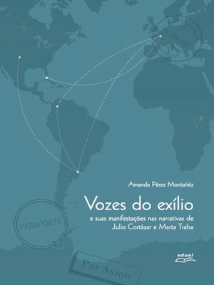cover image of Vozes do exílio e suas manifestações nas narrativas de Julio Cortázar e Marta Traba